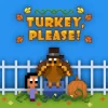 Turkey Please